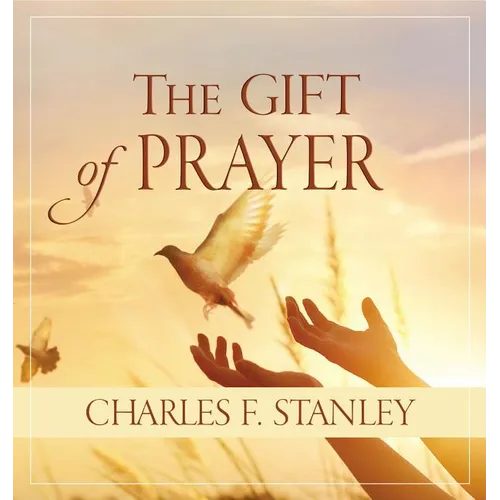 The Gift of Prayer: Discover a Deeper Relationship with God - Hardcover