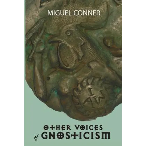 Other Voices of Gnosticism: Interviews with leading writers and scholars including Tobias Churton, Nicola Denzey-Lewis, Richard Smoley, Gary Lachm - Paperback