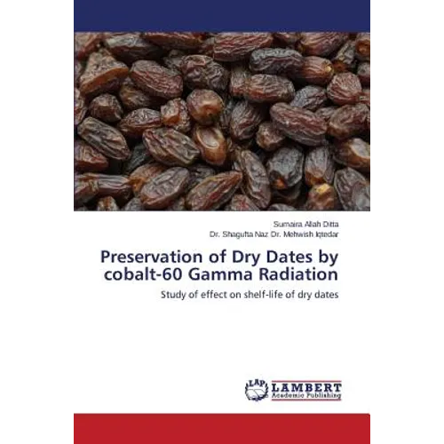 Preservation of Dry Dates by cobalt-60 Gamma Radiation - Paperback