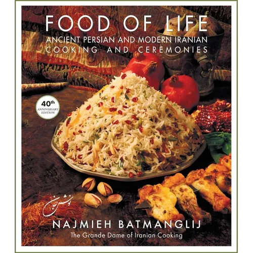 Food of Life: Ancient Persian and Modern Iranian Cooking and Ceremonies - Hardcover