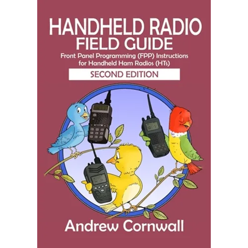 Handheld Radio Field Guide: Front Panel Programming (FPP) Instructions for Handheld Ham Radios (HTs) - Paperback