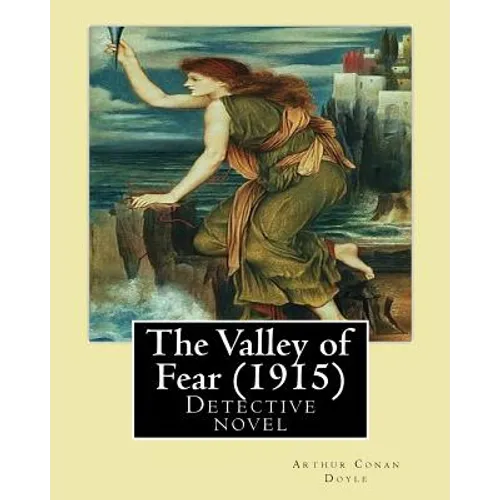 The Valley of Fear (1915) By: Arthur Conan Doyle: Detective novel, Series Sherlock Holmes - Paperback
