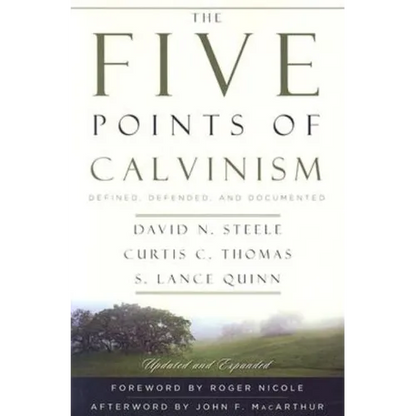 The Five Points of Calvinism: Defined, Defended, and Documented - Paperback
