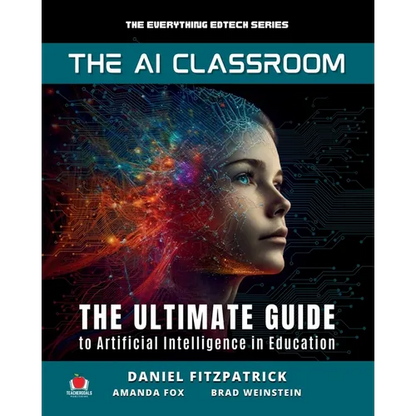 The AI Classroom: The Ultimate Guide to Artificial Intelligence in Education - Paperback