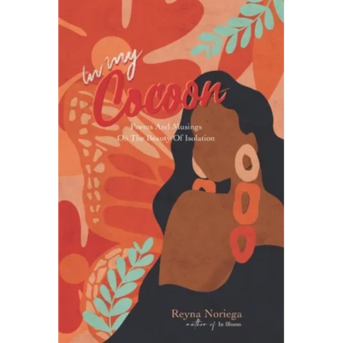 In My Cocoon: Poems And Musings On The Beauty Of Isolation - Paperback