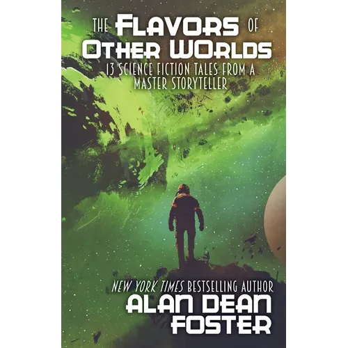 The Flavors of Other Worlds: 13 Science Fiction Tales from a Master Storyteller - Paperback