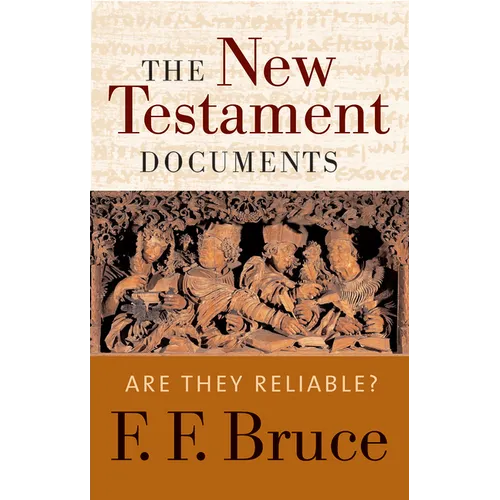 The New Testament Documents: Are They Reliable? - Paperback