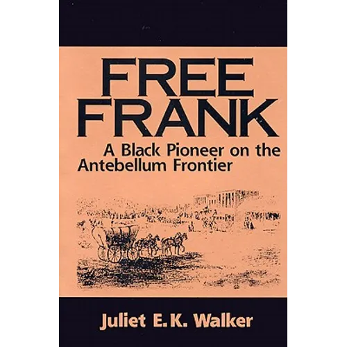 Free Frank: A Black Pioneer on the Antebellum Frontier a Black Pioneer on the Antebellum Frontier - Paperback