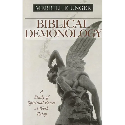 Biblical Demonology: A Study of Spiritual Forces at Work Today - Paperback