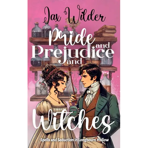 Pride and Prejudice and Witches: A Short Bewitching, Spicy, Regency, Enemies to Lovers, Romance - Paperback