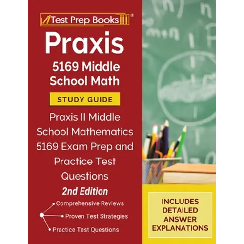 Praxis 5169 Middle School Math Study Guide: Praxis II Middle School Mathematics 5169 Exam Prep and Practice Test Questions [2nd Edition] - Paperback