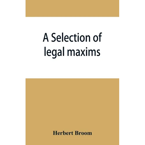 A selection of legal maxims - Paperback