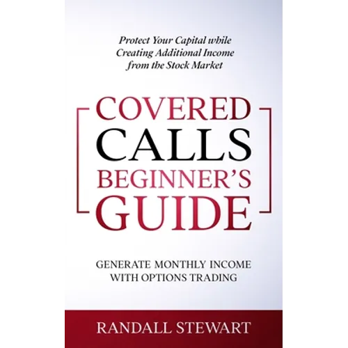 Covered Calls Beginner's Guide: Generate Monthly Income with Options Trading - Paperback