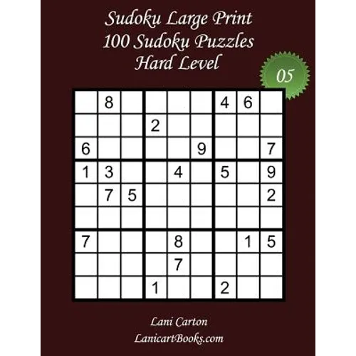 Sudoku Large Print - Hard Level - N°5: 100 Hard Sudoku Puzzles - Puzzle Big Size (8.3"x8.3") and Large Print (36 points) - Paperback