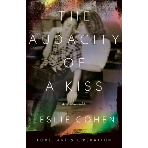 The Audacity of a Kiss: Love, Art, and Liberation - Hardcover