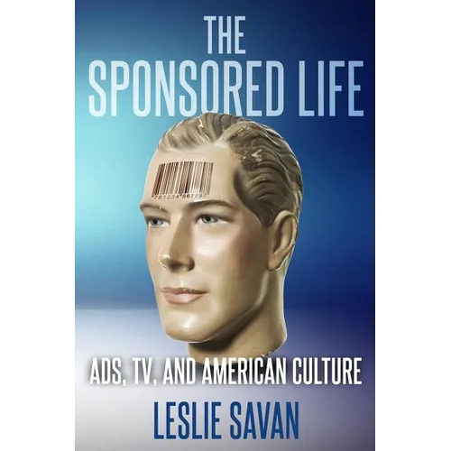 The Sponsored Life: Ads, Tv, and American Culture - Paperback