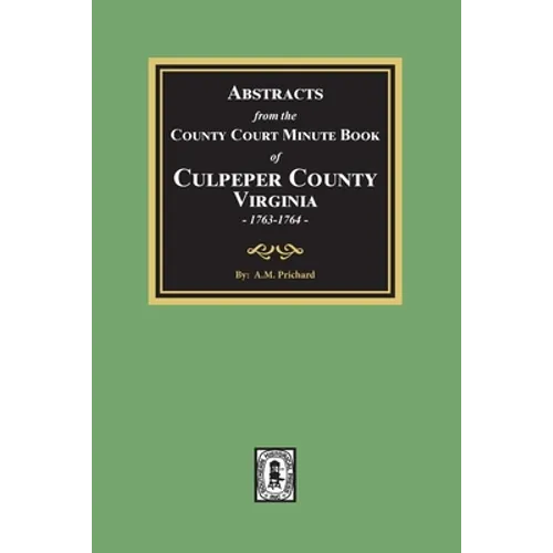 Abstracts from the County Court Minute Book of Culpeper County, Virginia, 1763-1764 - Paperback