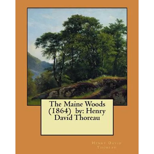 The Maine Woods (1864) by: Henry David Thoreau - Paperback