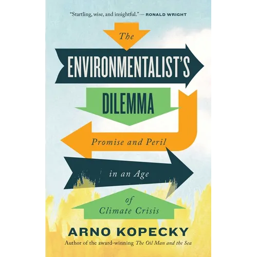 The Environmentalist's Dilemma: Promise and Peril in an Age of Climate Crisis - Paperback