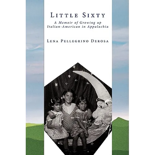 Little Sixty: A Memoir of Growing Up Italian-American in Appalachia - Paperback