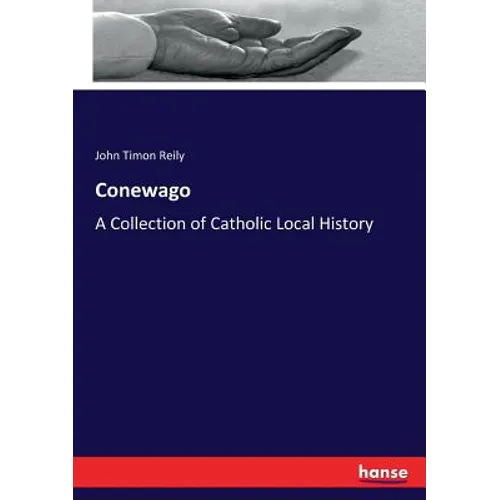 Conewago: A Collection of Catholic Local History - Paperback
