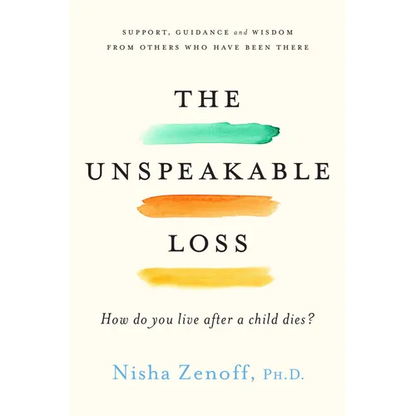 The Unspeakable Loss: How Do You Live After a Child Dies? - Paperback