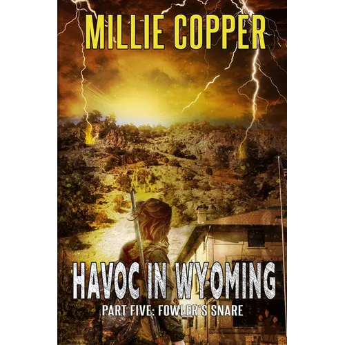 Fowler's Snare: Havoc in Wyoming, Part 5 America's New Apocalypse - Paperback