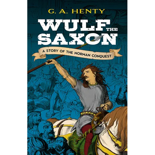 Wulf the Saxon: A Story of the Norman Conquest - Paperback