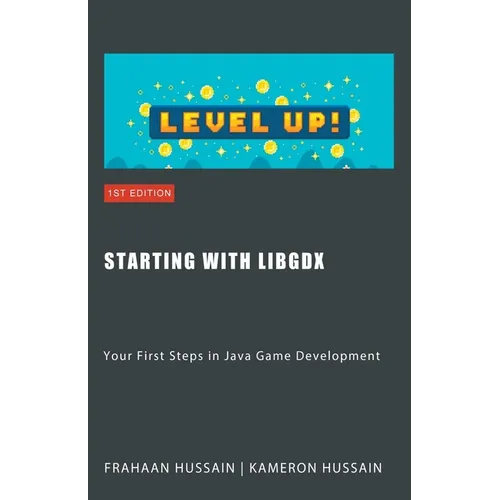 Starting with LibGDX: Your First Steps in Java Game Development - Paperback