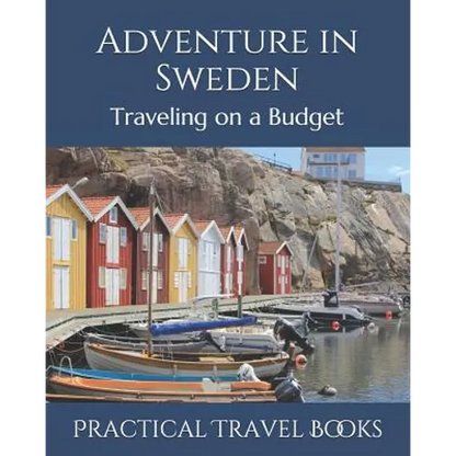 Adventure in Sweden: Traveling on a Budget - Paperback