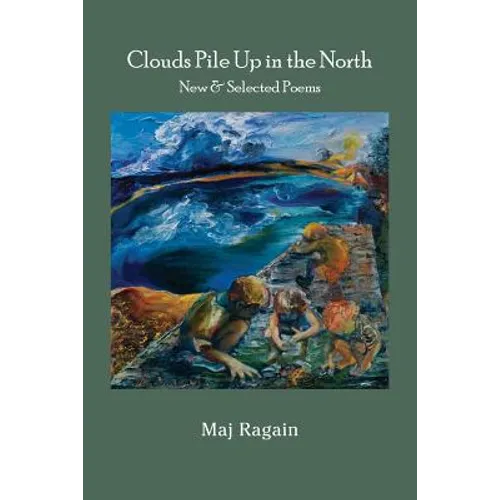 Clouds Pile Up in the North: New & Selected Poems - Paperback
