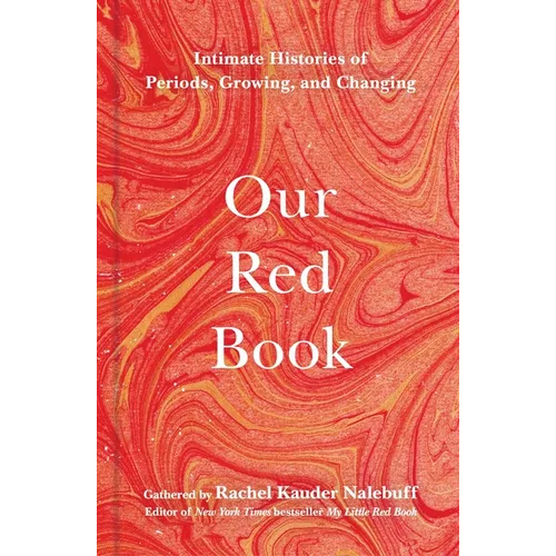 Our Red Book: Intimate Histories of Periods, Growing & Changing - Hardcover