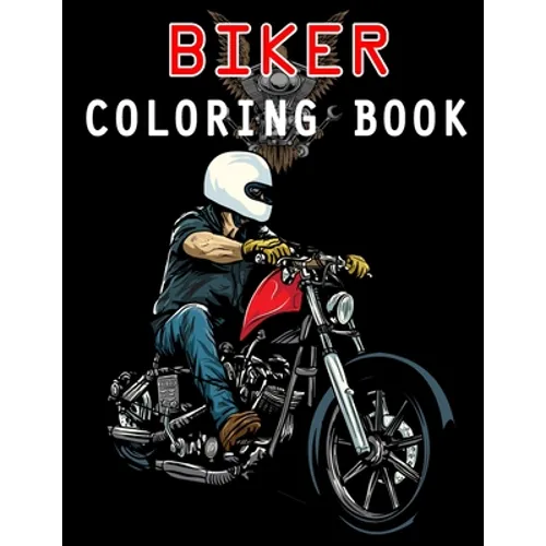 Biker Coloring Book: Chopper, Motorcycles, Outlaw Bikers and more - Paperback