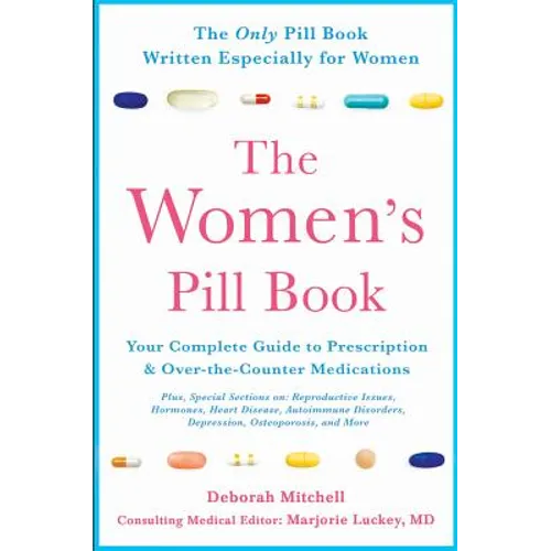 The Women's Pill Book: Your Complete Guide to Prescription and Over-The-Counter Medications - Paperback