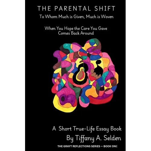 The Parental Shift: To Whom Much is Given, Much is Woven - Paperback