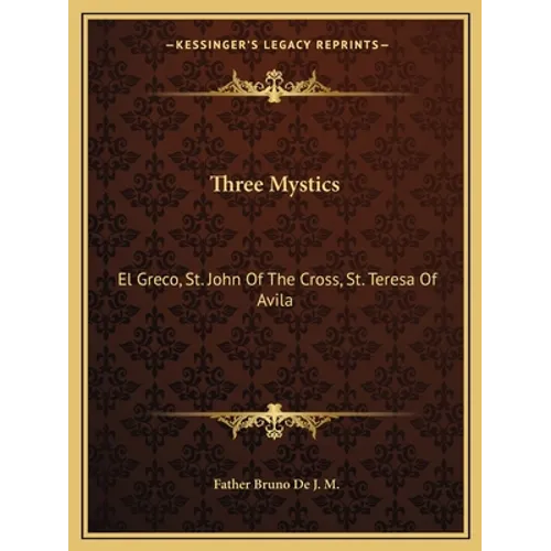 Three Mystics: El Greco, St. John Of The Cross, St. Teresa Of Avila - Paperback