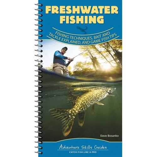 Freshwater Fishing: Fishing Techniques, Baits and Tackle Explained, and Game Fish Tips - Spiral