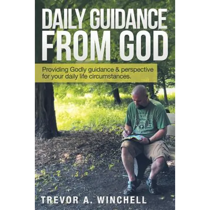 Daily Guidance from God: Providing Godly Guidance & Perspective for Your Daily Life Circumstances. - Paperback