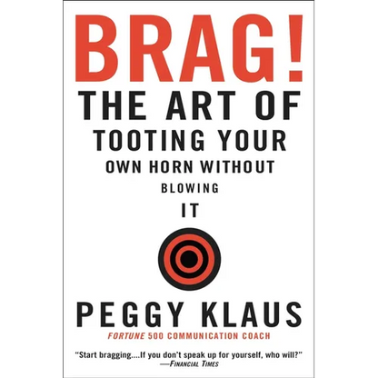 Brag!: The Art of Tooting Your Own Horn Without Blowing It - Paperback