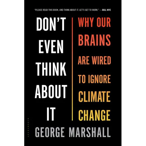 Don't Even Think about It: Why Our Brains Are Wired to Ignore Climate Change - Paperback