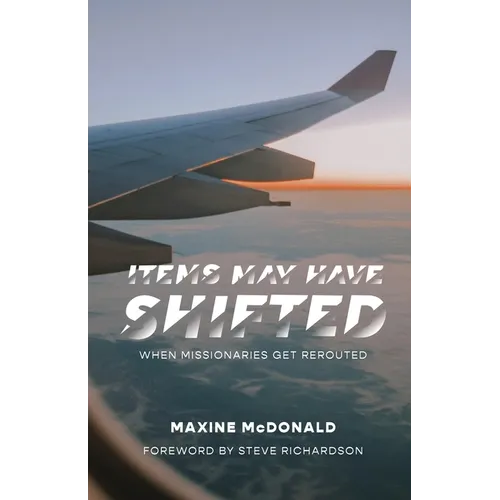 Items May Have Shifted: When Missionaries Get Rerouted - Paperback