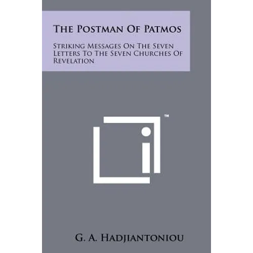 The Postman Of Patmos: Striking Messages On The Seven Letters To The Seven Churches Of Revelation - Paperback