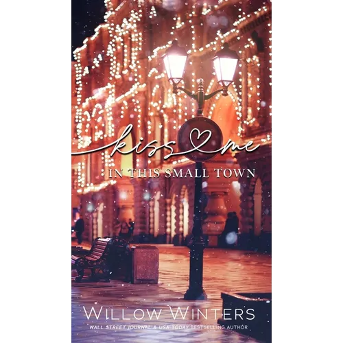 Kiss Me In This Small Town - Hardcover
