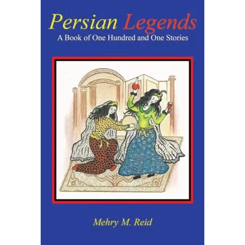 Persian Legends: A Book of One Hundred and One Stories - Paperback