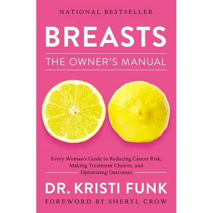 Breasts: The Owner's Manual: Every Woman's Guide to Reducing Cancer Risk, Making Treatment Choices, and Optimizing Outcomes - Paperback