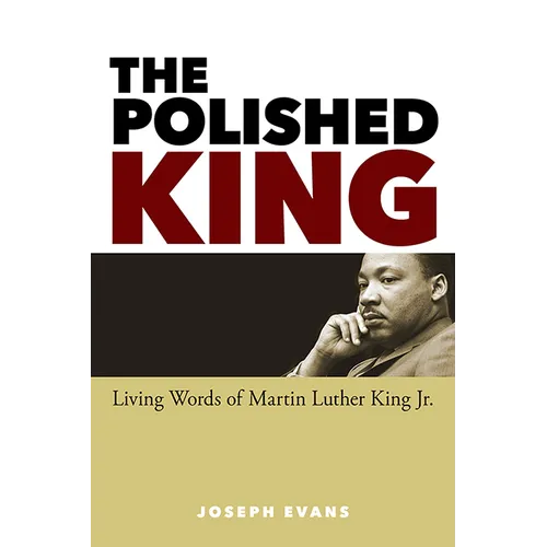 The Polished King: The Living Words of Martin Luther King Jr. - Paperback