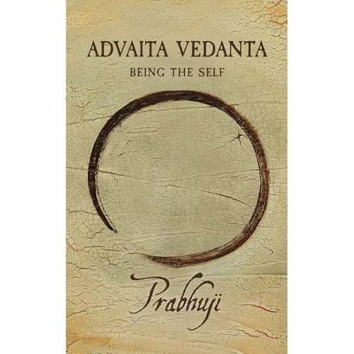 Advaita Vedanta: Being the Self - Paperback