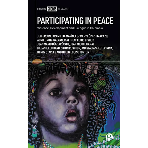 Participating in Peace: Violence, Development and Dialogue in Colombia - Hardcover