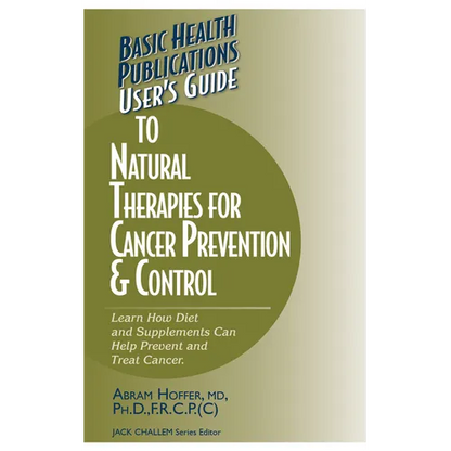 User's Guide to Natural Therapies for Cancer Prevention and Control - Paperback