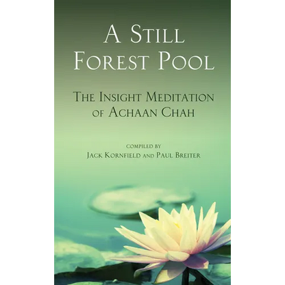 A Still Forest Pool: The Insight Meditation of Achaan Chah - Paperback